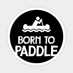 Born To Paddle Magnet